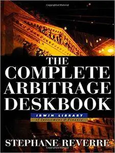 Stephane Reverre - The Complete Arbitrage Deskbook [Repost]