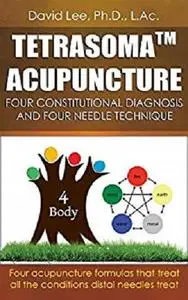 Tetrasoma  Acupuncture: Four Constitutional Diagnosis and Four Needle Technique