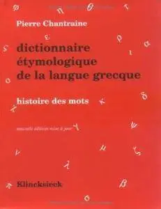 Dictionnaire Etymologique Langue Grecque: Histoire Des Mots