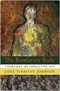 The Revelatory Body: Theology as Inductive Art