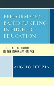 Performance-Based Funding in Higher Education : The State of Truth in the Information Age