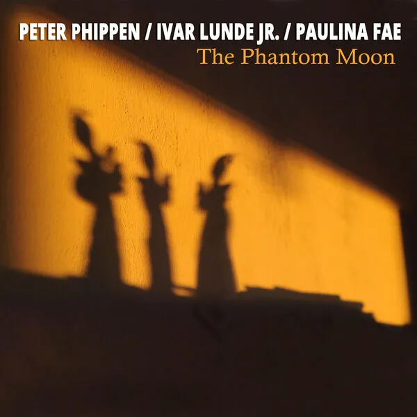 Peter Phippen, Ivar Lunde, Jr. & Paulina Fae -  The Phantom Moon (2025) (Hi-Res)