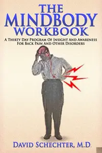 The MindBody Workbook: a thirty day program of insight/ awareness for backpain and other disorders