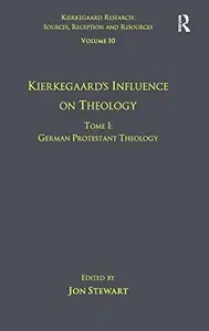 Volume 10, Tome I: Kierkegaard's Influence on Theology: German Protestant Theology