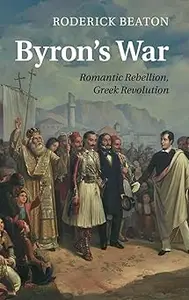 Byron's War: Romantic Rebellion, Greek Revolution