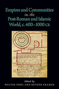 Empires and Communities in the Post-Roman and Islamic World, C. 400-1000 CE