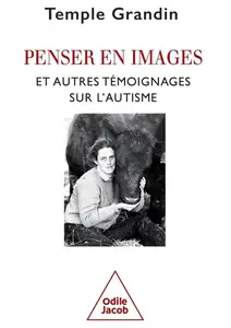 Temple Grandin, "Penser en images et autres témoignages sur l'autisme"