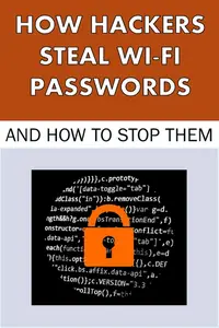 How Hackers Steal Wi-Fi Passwords and How to Stop Them: Hacking