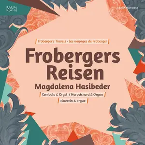 Magdalena Hasibeder - Frobergers Reisen (2016)