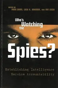 Who's Watching the Spies?: Establishing Intelligence Service Accountability