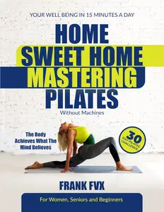 HOME SWEET HOME MASTERING PILATES: 30-Day Pilates CHALLENGE | EXERCISES for Stretching, Strengthening