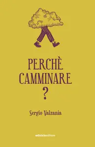 Perché camminare? - Sergio Valzania