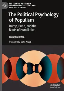 The Political Psychology of Populism: Trump, Putin, and the Roots of Humiliation