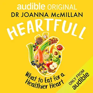 Heartfull: What to Eat for a Healthy, Happy Heart [Audiobook]