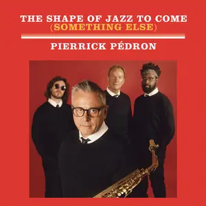 Pierrick Pedron - The Shape of Jazz to Come (Something else) (2024)