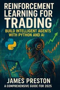 Reinforcement Learning for Trading: Build Intelligent Agents with Python and AI – A Comprehensive Guide for 2025