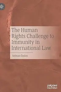 The Human Rights Challenge to Immunity in International Law