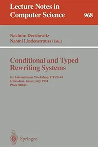 Conditional and Typed Rewriting Systems: 4th International Workshop, CTRS-94 Jerusalem, Israel, July 13–15, 1994 Proceedings