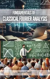 Fundamentals of Classical Fourier Analysis
