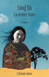 Vi Nguyen, "Sông Ðà: La rivière Noire"