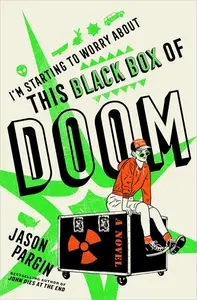 I'm Starting to Worry About This Black Box of Doom: A Novel