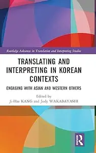 Translating and Interpreting in Korean Contexts: Engaging with Asian and Western Others