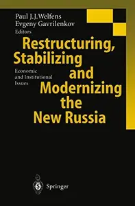 Restructuring, Stabilizing and Modernizing the New Russia: Economic and Institutional Issues