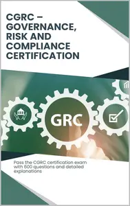 CGRC: Governance, Risk and Compliance Certification - Exam Practice Guide