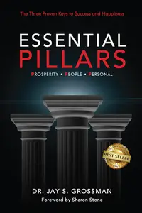 Essential Pillars: The Three Proven Keys to Success and Happiness