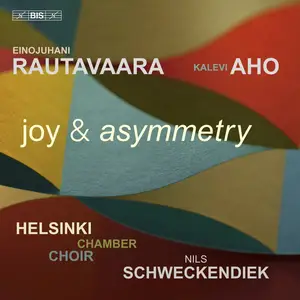 Helsinki Chamber Choir & Nils Schweckendiek - Rautavaara & Aho: Joy & Asymmetry (2024) [Official Digital Download 24/96]