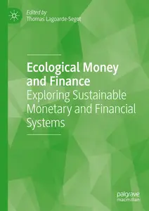 Ecological Money and Finance: Exploring Sustainable Monetary and Financial Systems
