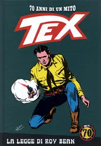 Tex - 70 Anni Di Un Mito - Volume 139 - La Legge Di Roy Bean