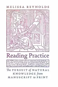 Reading Practice: The Pursuit of Natural Knowledge from Manuscript to Print