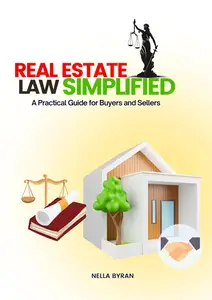 Real Estate Law Simplified: A Practical Guide for Buyers and Sellers