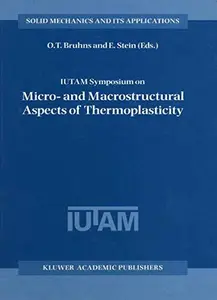 IUTAM Symposium on Micro- and Macrostructural Aspects of Thermoplasticity: Proceedings of the IUTAM Symposium held in Bochum, G