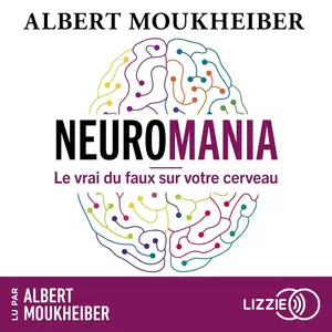 Albert Moukheiber, "Neuromania : Le vrai du faux sur votre cerveau"