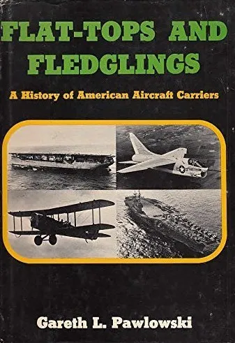 Flat-Tops and Fledglings: A History of American Aircraft Carriers