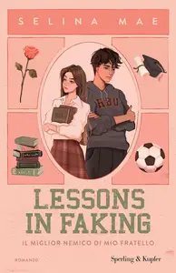 Selina Mae - Lessons in faking. Il miglior nemico di mio fratello