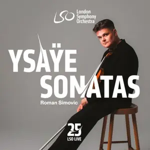 Roman Simovic - Ysaÿe: Six Sonatas for Solo Violin (2025)