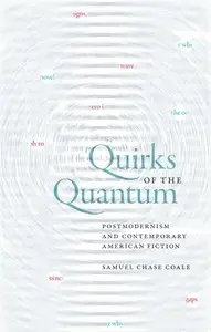 Quirks of the Quantum : Postmodernism and Contemporary American Fiction
