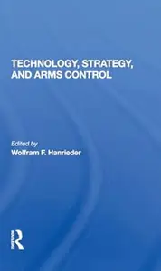 Technology, Strategy, And Arms Control