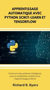 APPRENTISSAGE AUTOMATIQUE AVEC PYTHON SCIKIT-LEARN ET TENSORFLOW (French Edition)