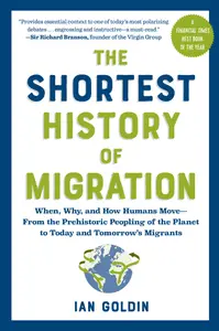 The Shortest History of Migration: When, Why, and How Humans Move (The Shortest History)