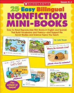 25 Easy Bilingual Nonfiction Mini-Books: Easy-to-Read Reproducible Mini-Books in English and Spanish That Build Vocabulary and