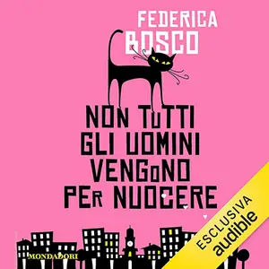 «Non tutti gli uomini vengono per nuocere» by Federica Bosco