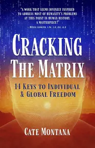 Cracking the Matrix: 14 Keys to Individual & Global Freedom