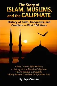 The Story of Islam, Muslims, and the Caliphate