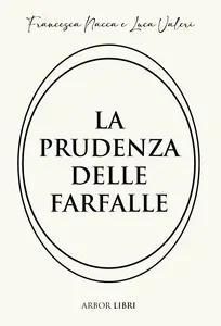 La prudenza delle farfalle - Francesca Nacca & Luca Valeri