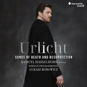 Samuel Hasselhorn, Poznań Philharmonic Orchestra & Łukasz Borowicz - Urlicht: Songs of Death and Resurrection (2024) [24/96]