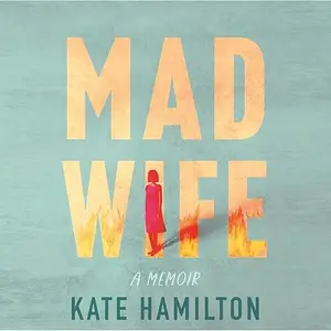 Mad Wife: A Memoir [Audiobook]